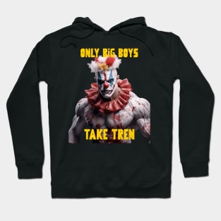 Only big boys take tren Hoodie